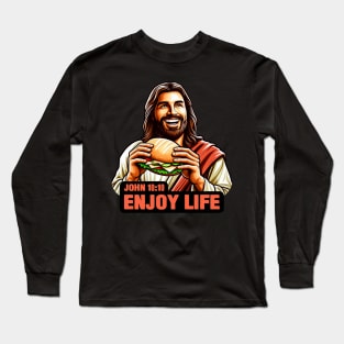 John 10:10 Enjoy Life Long Sleeve T-Shirt